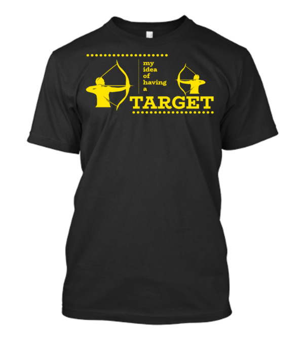 My Idea Of Having A Target Archer Bow Arrow Sagittarius T-Shirt
