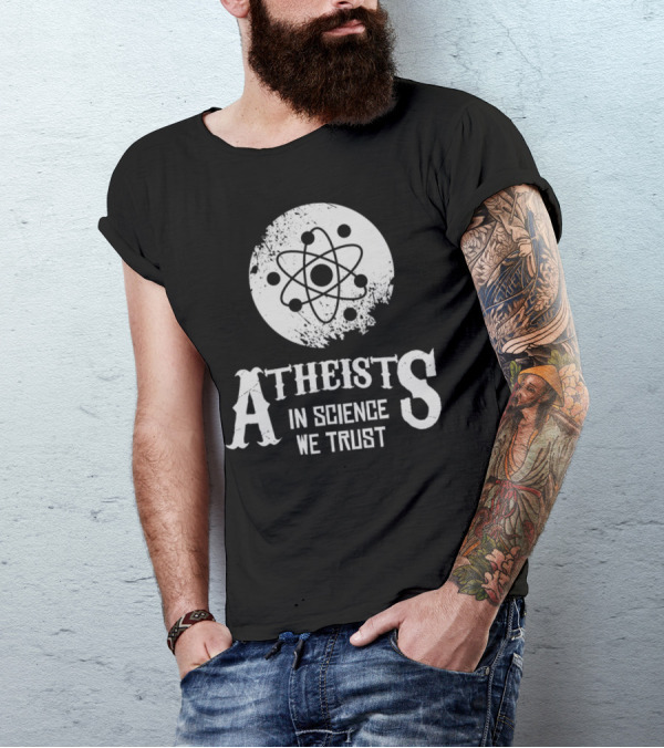 Atheists In Science We Trust Atom T-Shirt