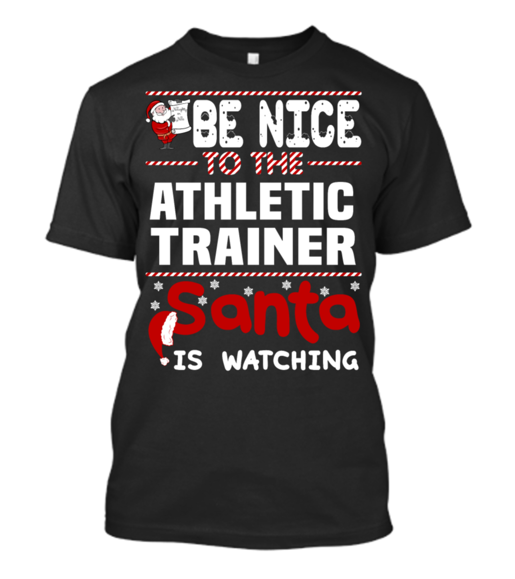 Be Nice To The Athletic Trainer Santa Is Watching T-Shirt
