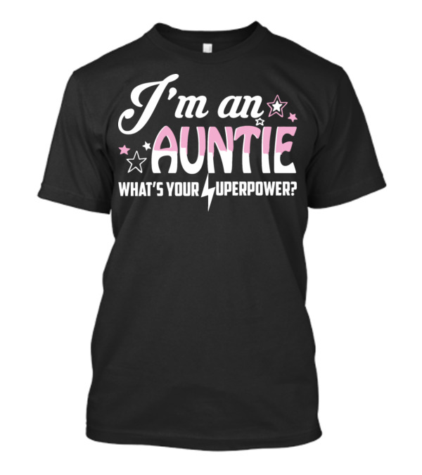 I'm An Auntie What's Your Superpower? T-Shirt