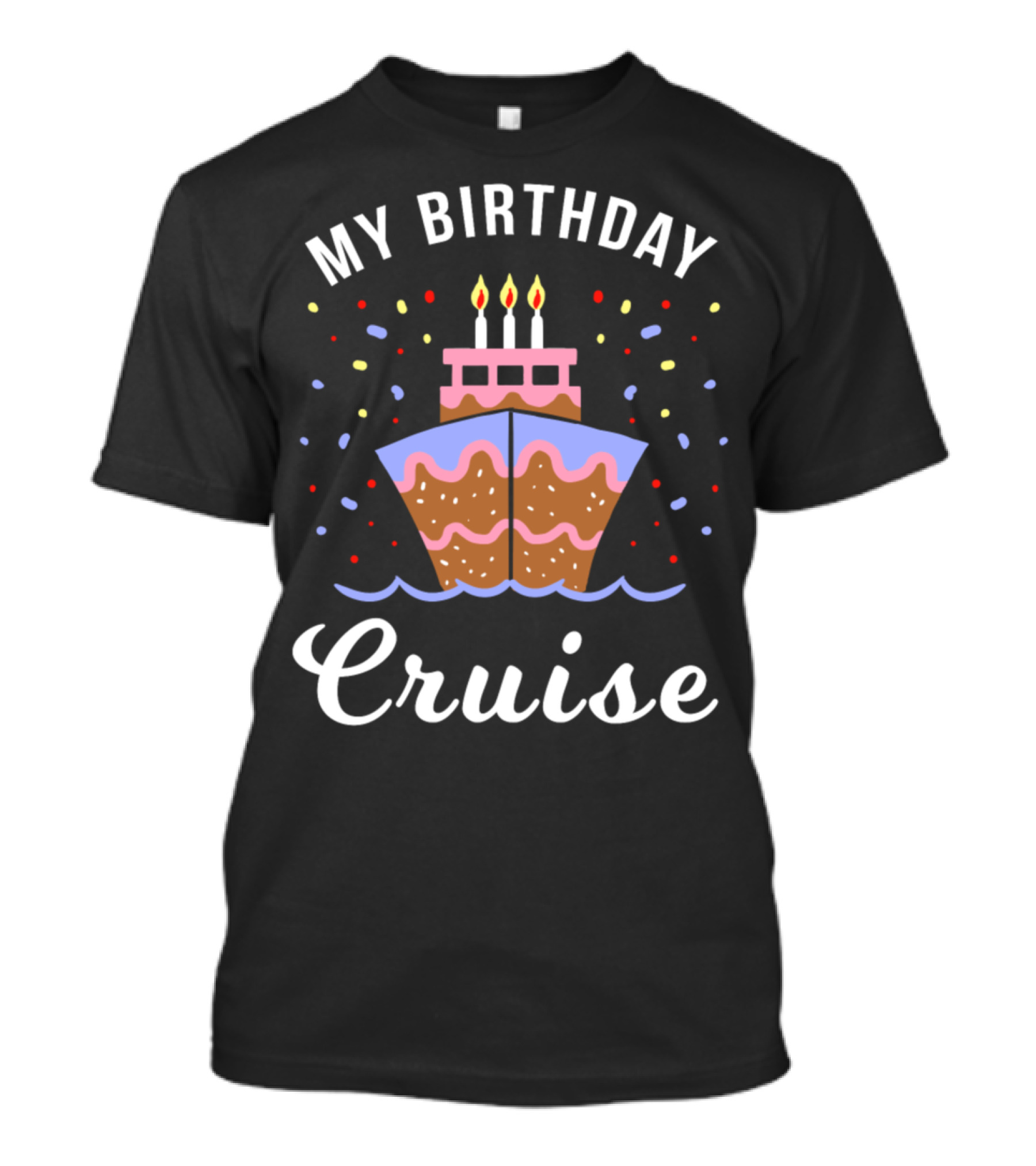 My Birthday Cruise Cake Ship With Candles And Confetti T-Shirt