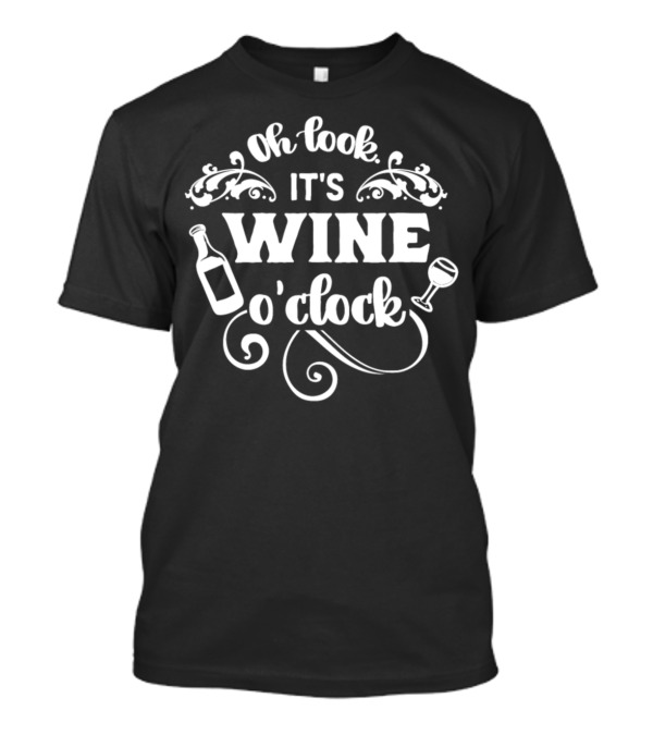 Oh Look It's Wine O'Clock Funny Wine Drinker Vintner T-Shirt