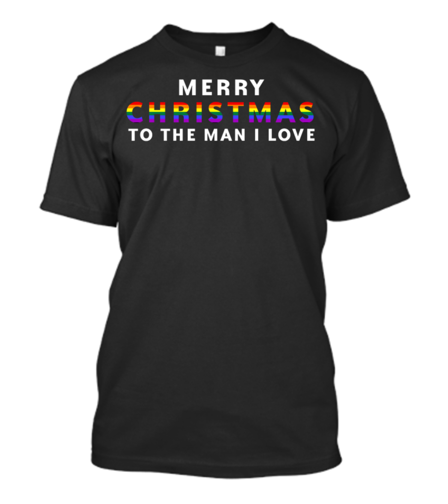 MERRY CHRISTMAS TO THE MAN I LOVE T-Shirt