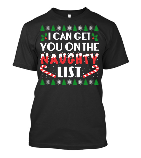 I Can Get You On The Naughty List Christmas Candy Cane And Snowflake T-Shirt