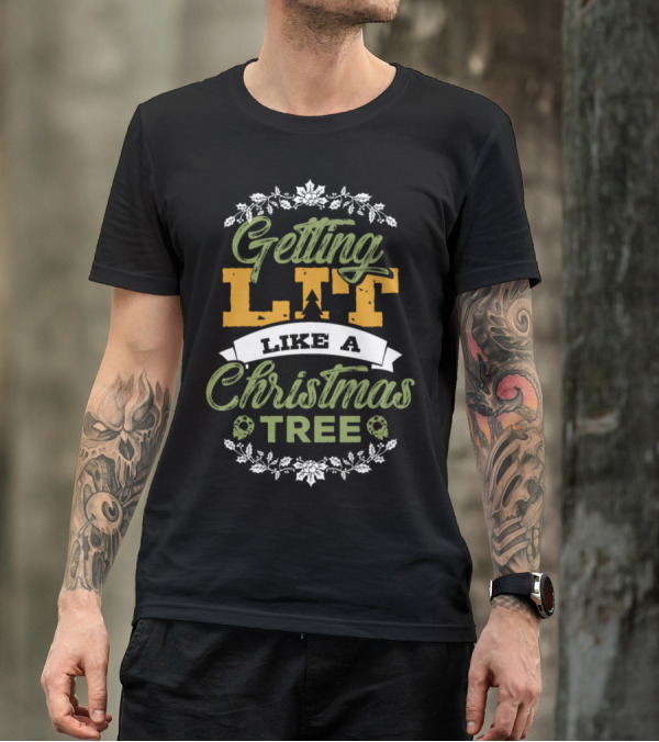 Getting Lit Like A Christmas Tree With Festive Floral Accents T-Shirt