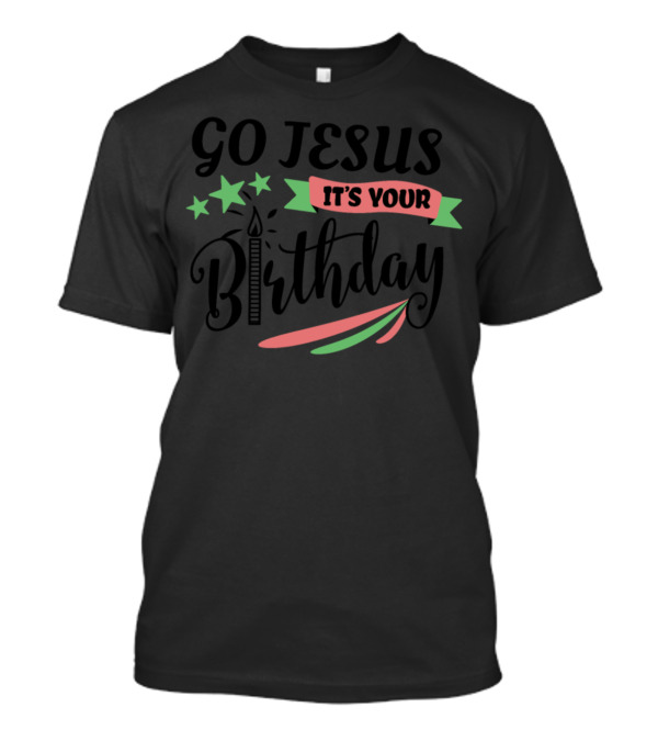 Go Jesus It's Your Birthday Candle Stars Green Red T-Shirt