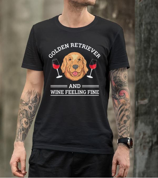 Golden Retriever Wine Feeling Fine Dog With Glasses T-Shirt