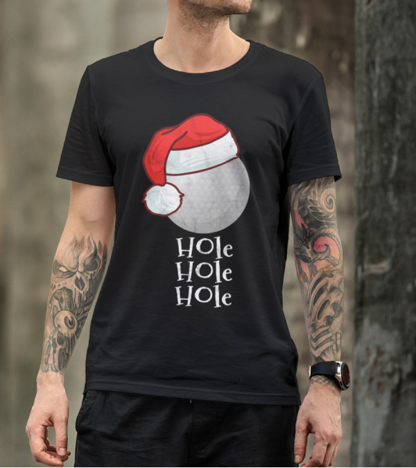 Hole Hole Hole Golf Christmas Sport Funny Ball T-Shirt
