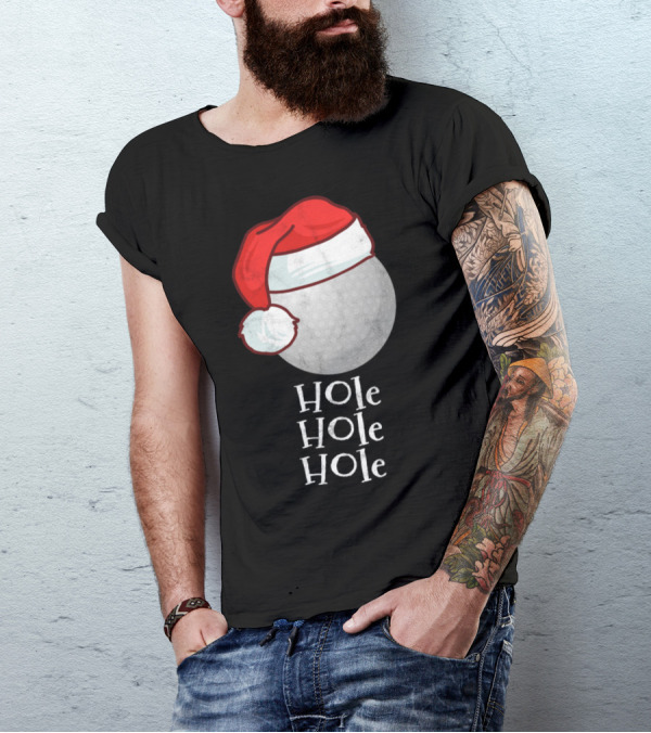 Hole Hole Hole Golf Christmas Sport Funny Ball T-Shirt