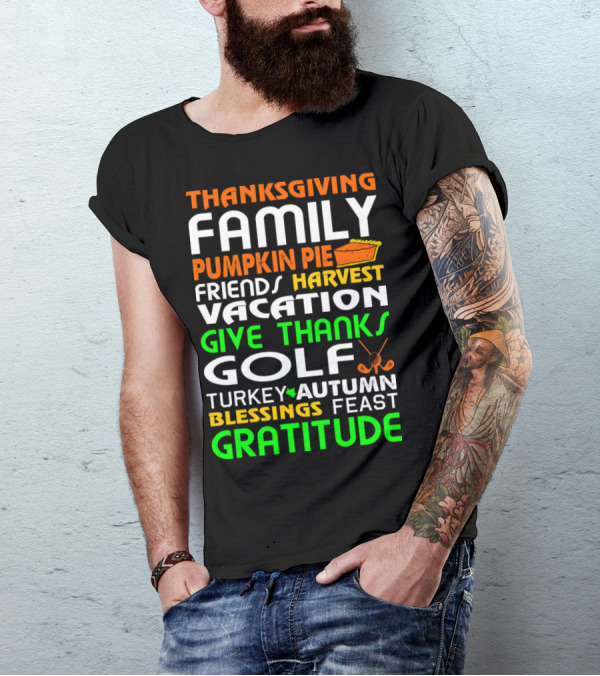Thanksgiving Family Pumpkin Pie Friends Harvest Vacation Give Thanks Golf Turkey Autumn Blessings Feast Gratitude T-Shirt