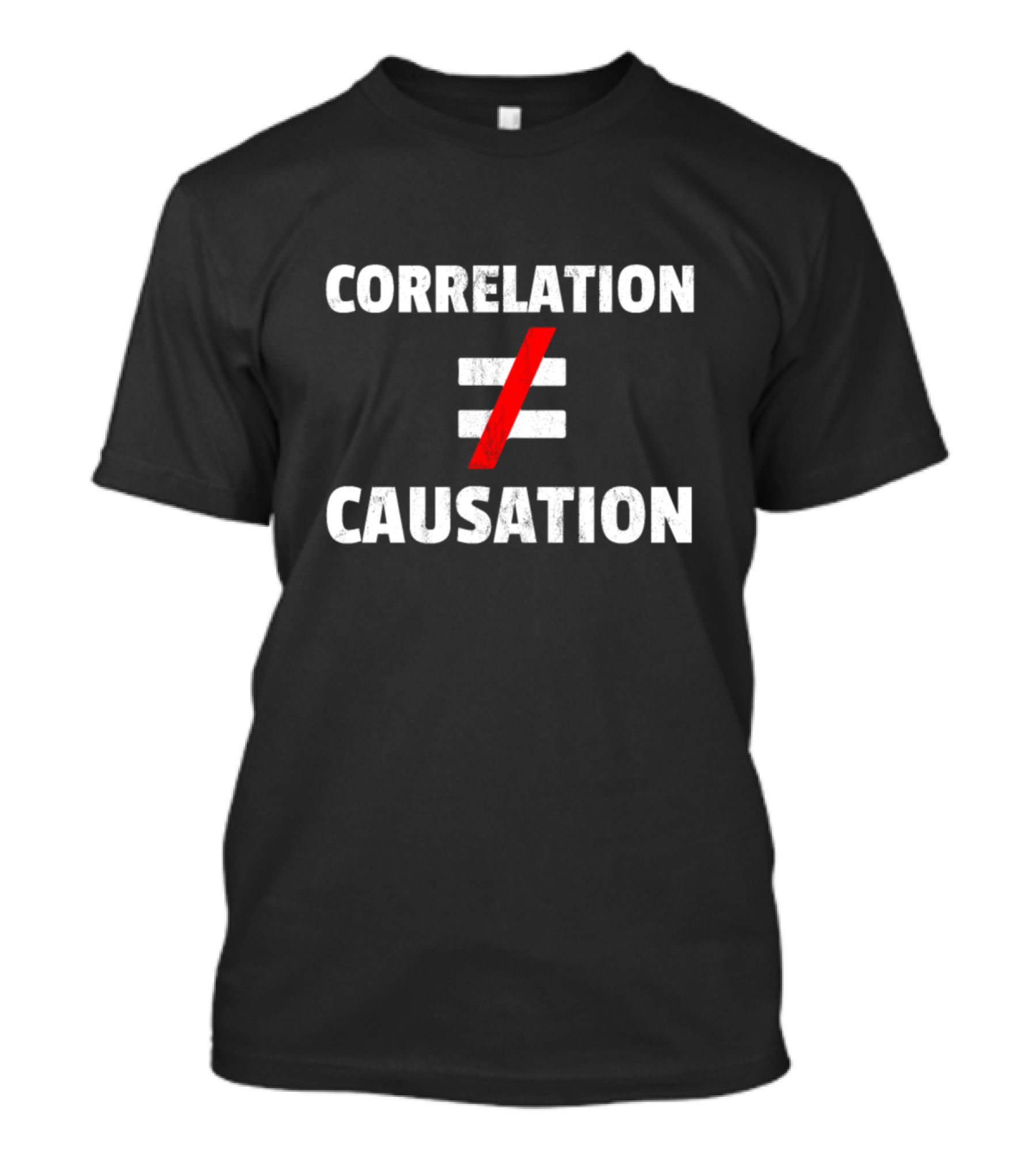 CORRELATION ≠ CAUSATION T-Shirt