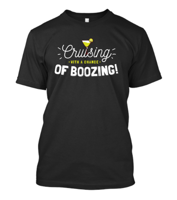 Cruising With A Chance Of Boozing Cocktail T-Shirt