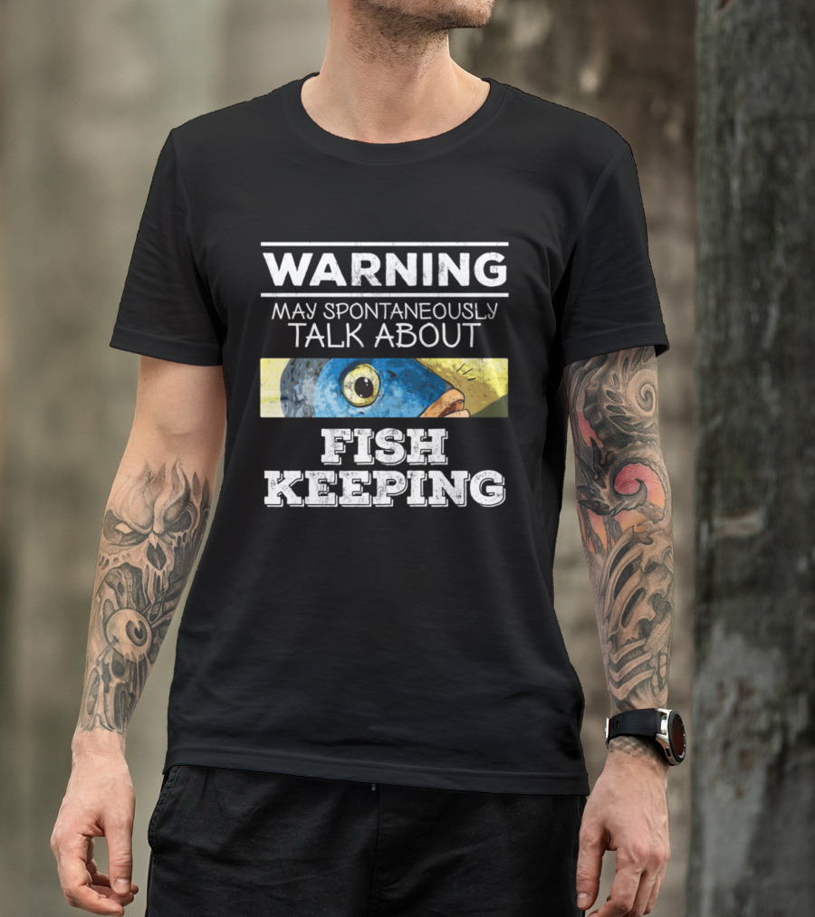Warning May Spontaneously Talk About Fish Keeping T-Shirt