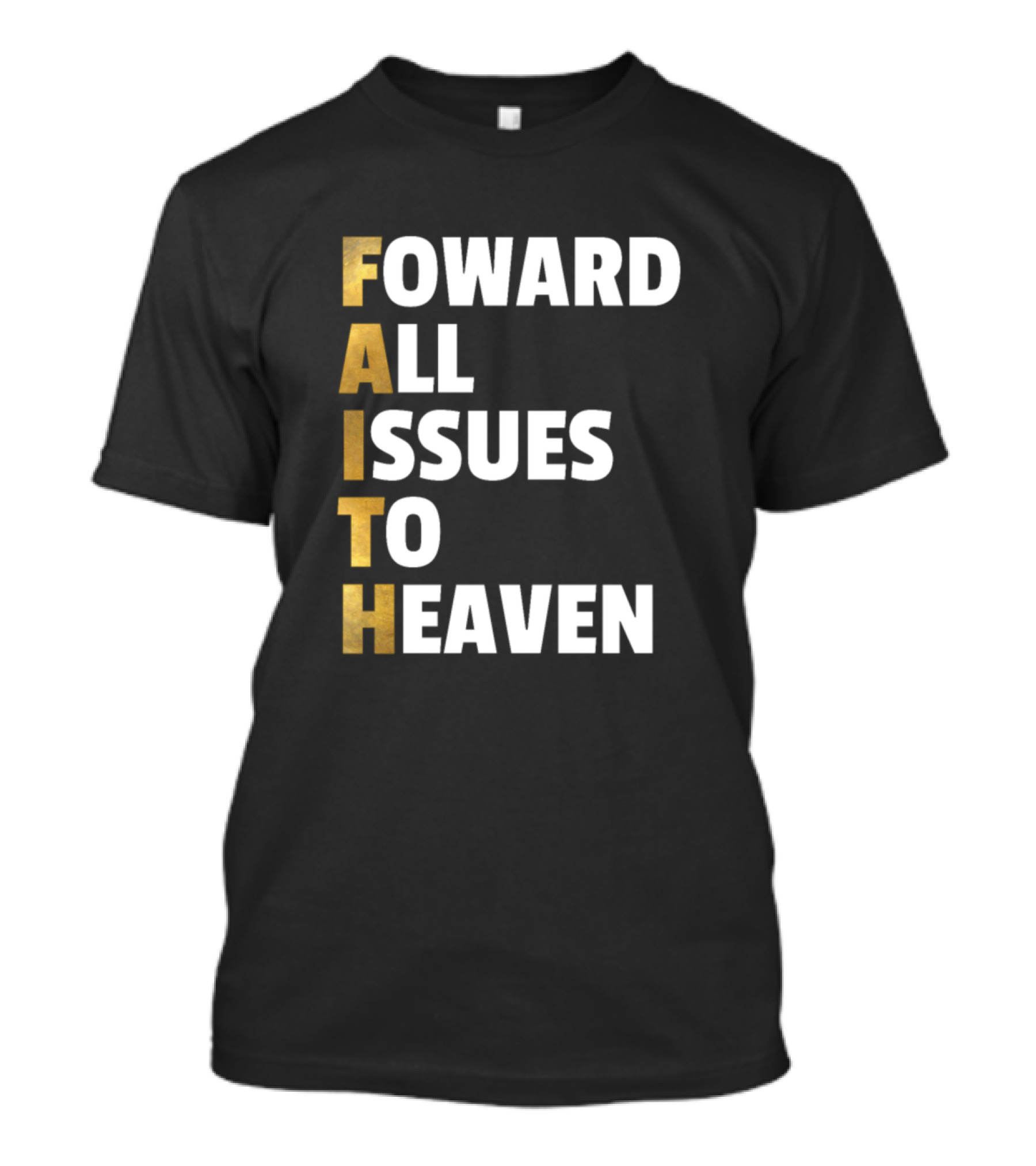 Faith Christian Forward All Issues To Heaven T-Shirt