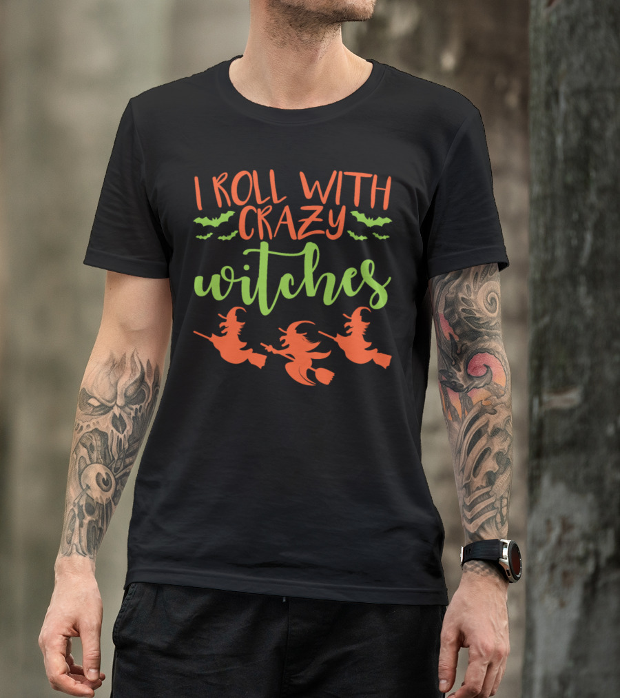 I Roll With Crazy Witches Halloween Party Bats And Broomsticks T-Shirt