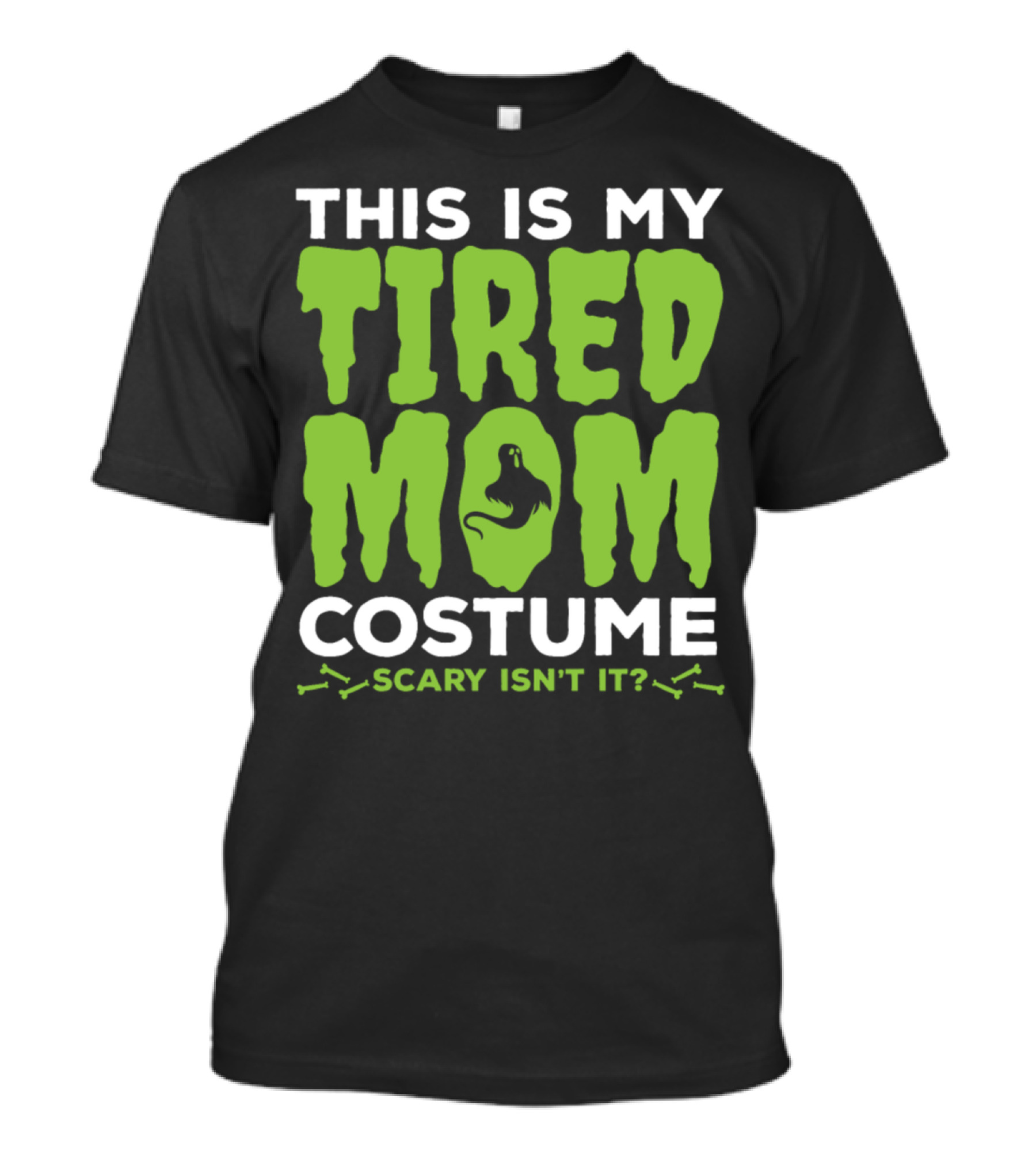 This Is My Tired Mom Costume Scary Isn't It? T-Shirt
