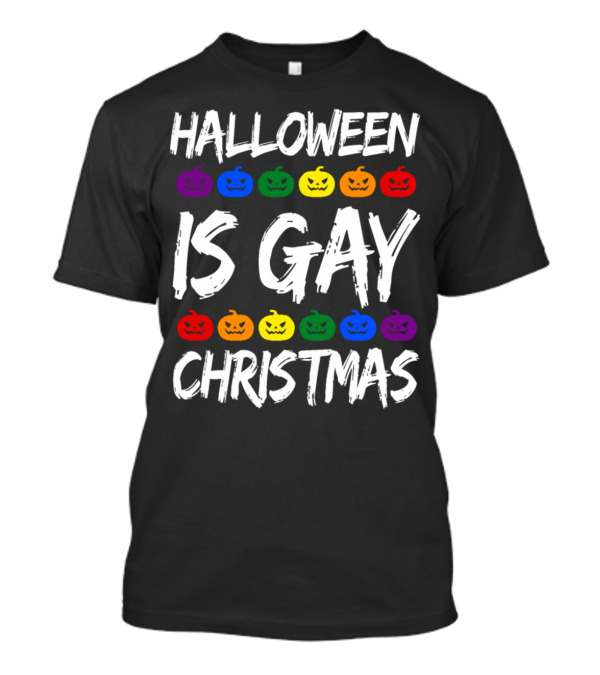 Halloween Is Gay Christmas Funny Horror Scary Rainbow Pumpkins T-Shirt