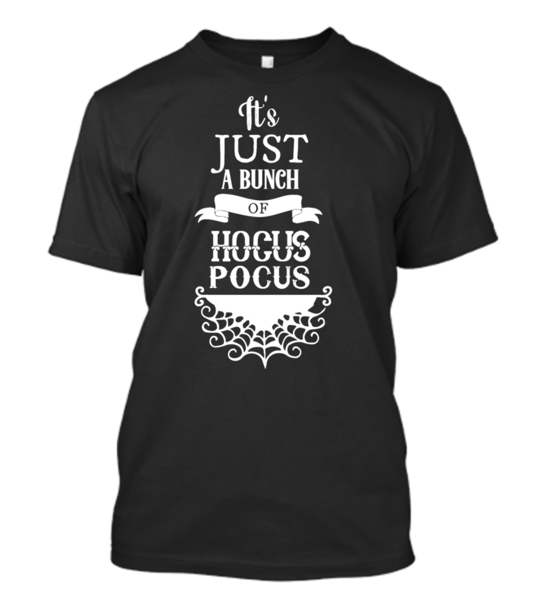 It's Just A Bunch Of Hocus Pocus Halloween With Web Motif T-Shirt