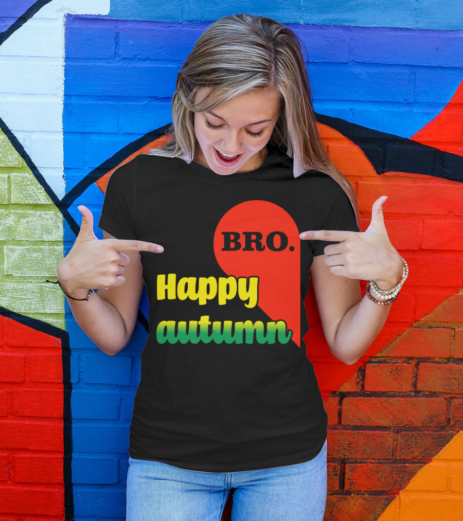 Happy Autumn Bro Family Friends T-Shirt
