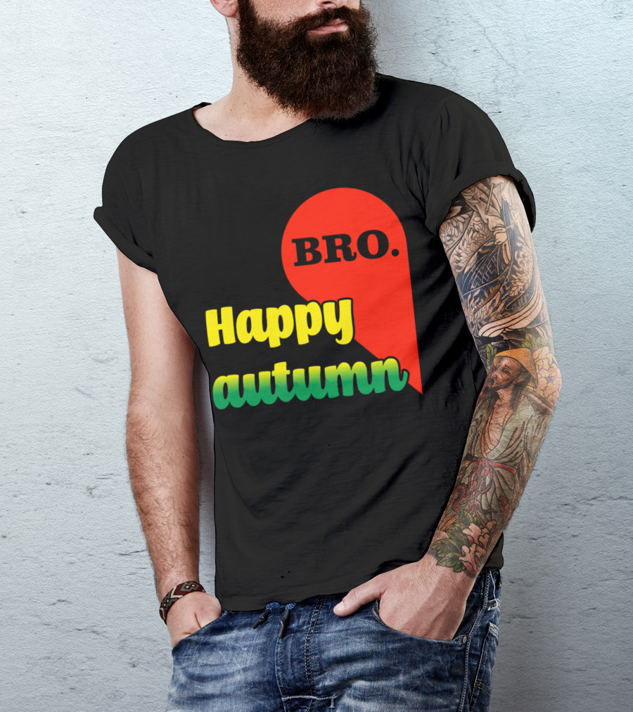 Happy Autumn Bro Family Friends T-Shirt