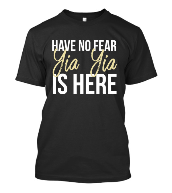 Have No Fear Yia Yia Is Here Yia Yia Is Here T-Shirt