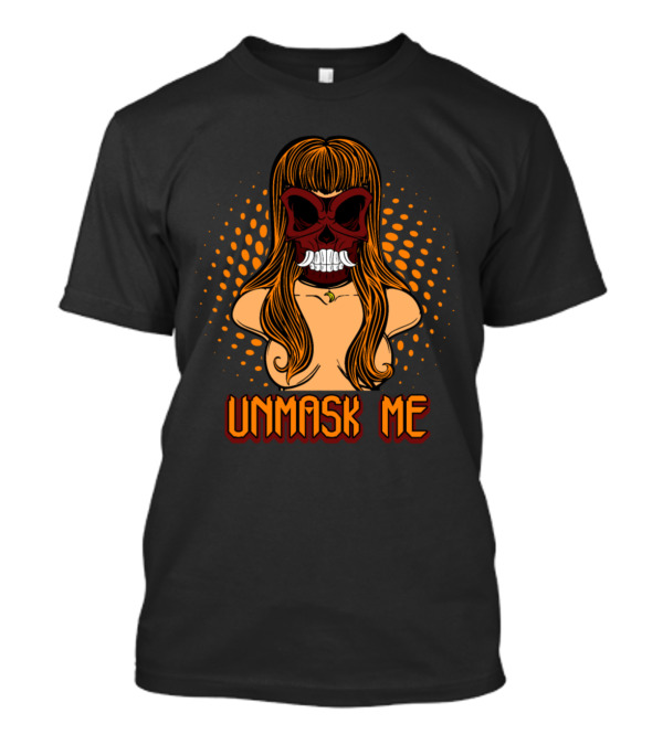 Monster Mask Unmask Me Halloween T-Shirt