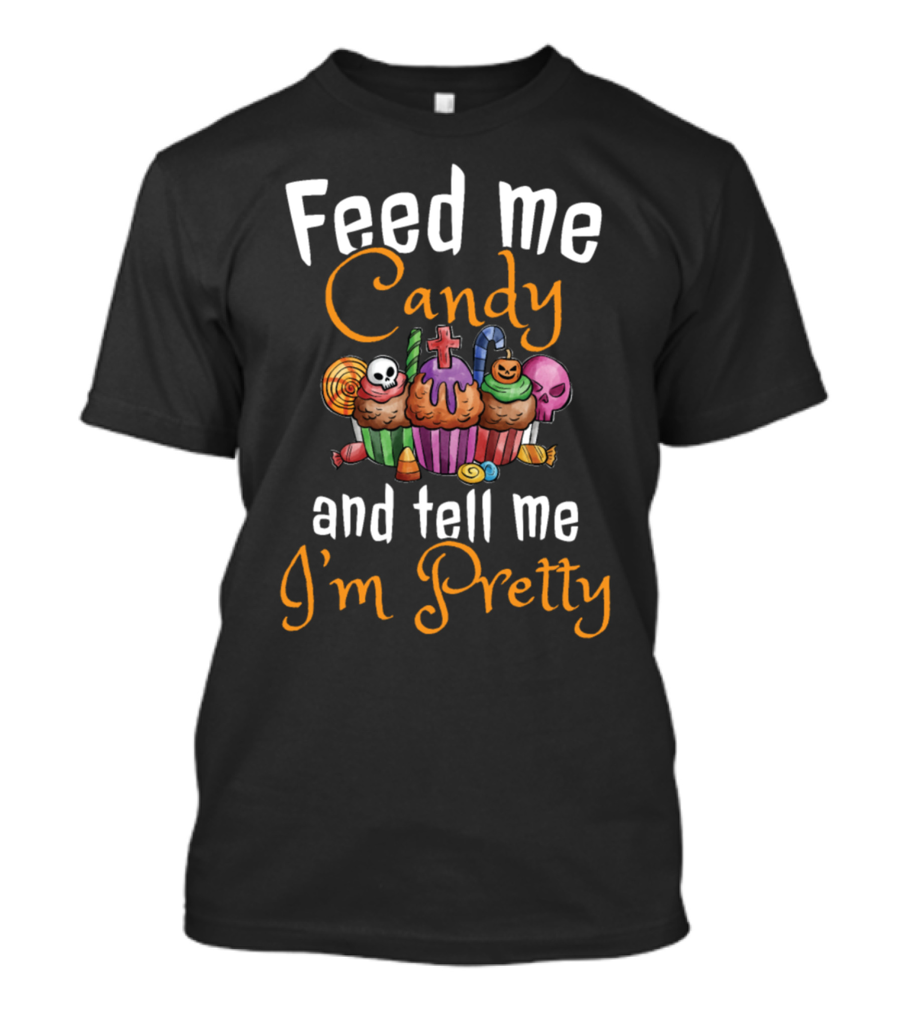 Feed Me Candy Halloween Cupcakes And Tell Me I'm Pretty T-Shirt