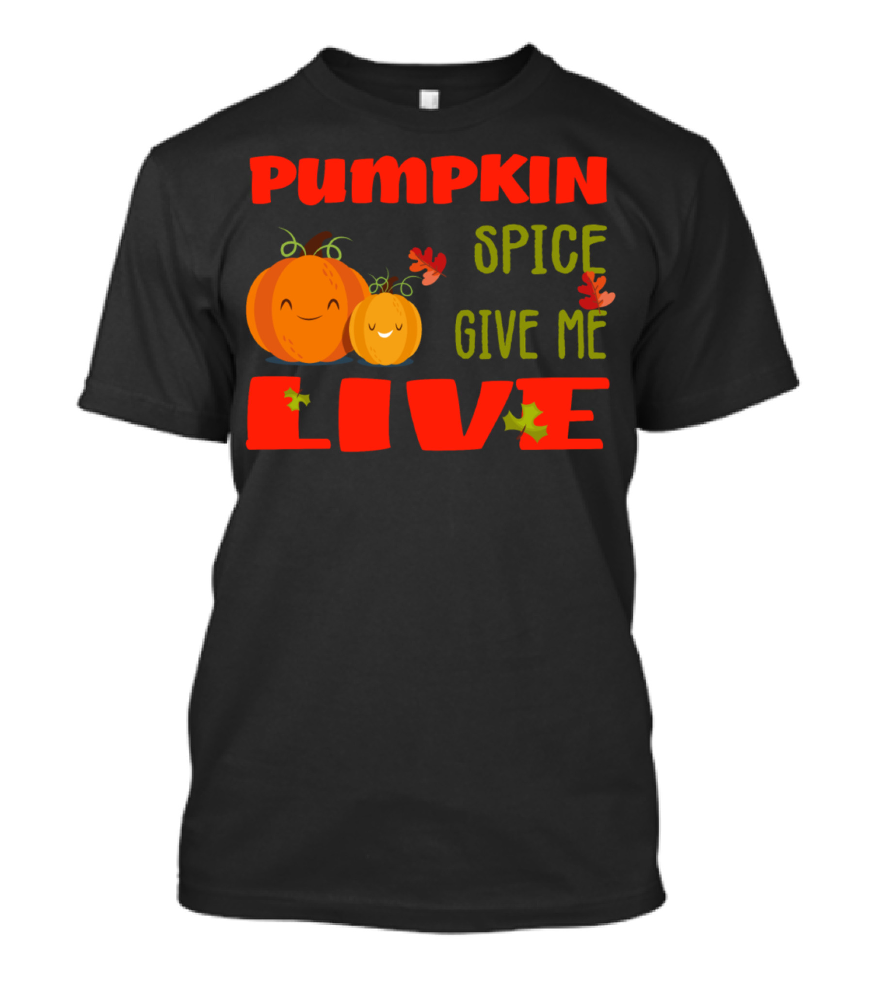 PUMPKIN SPICE GIVE ME LIFE T-Shirt
