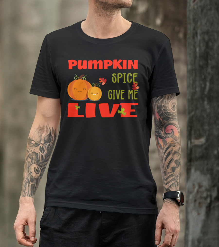 PUMPKIN SPICE GIVE ME LIFE T-Shirt