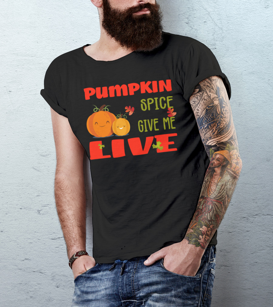 PUMPKIN SPICE GIVE ME LIFE T-Shirt