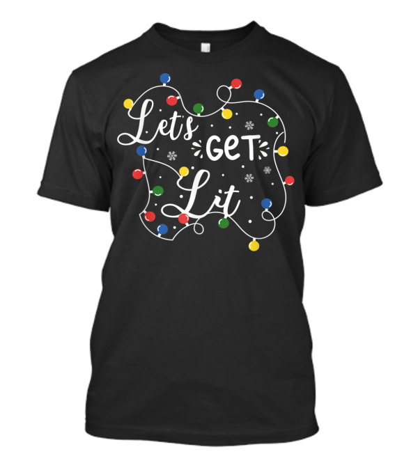 Let's Get Lit Christmas Funny String Lights T-Shirt