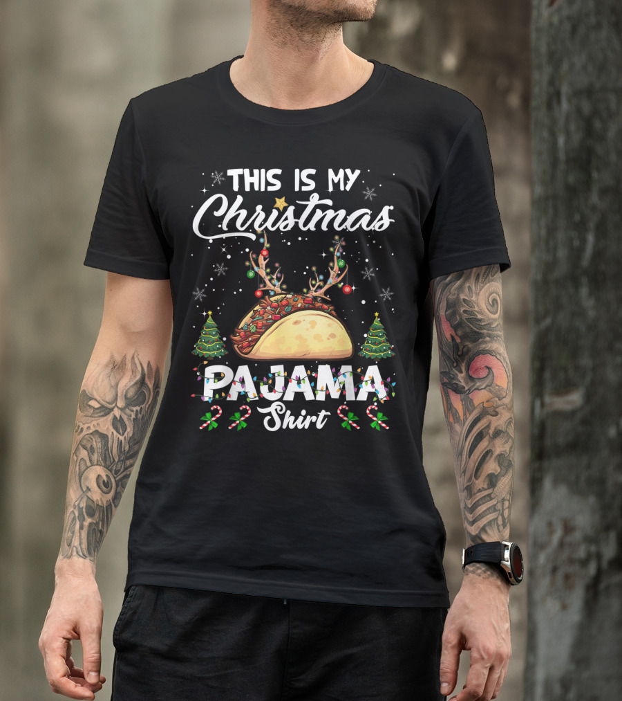 This Is My Christmas Pajama Shirt Taco Reindeer Trees Candy Canes T-Shirt