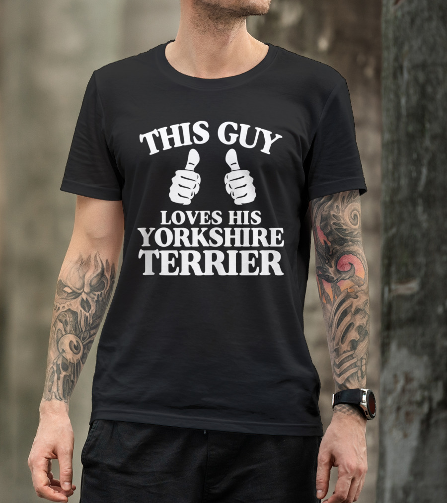 THIS GUY LOVES HIS YORKSHIRE TERRIER T-Shirt