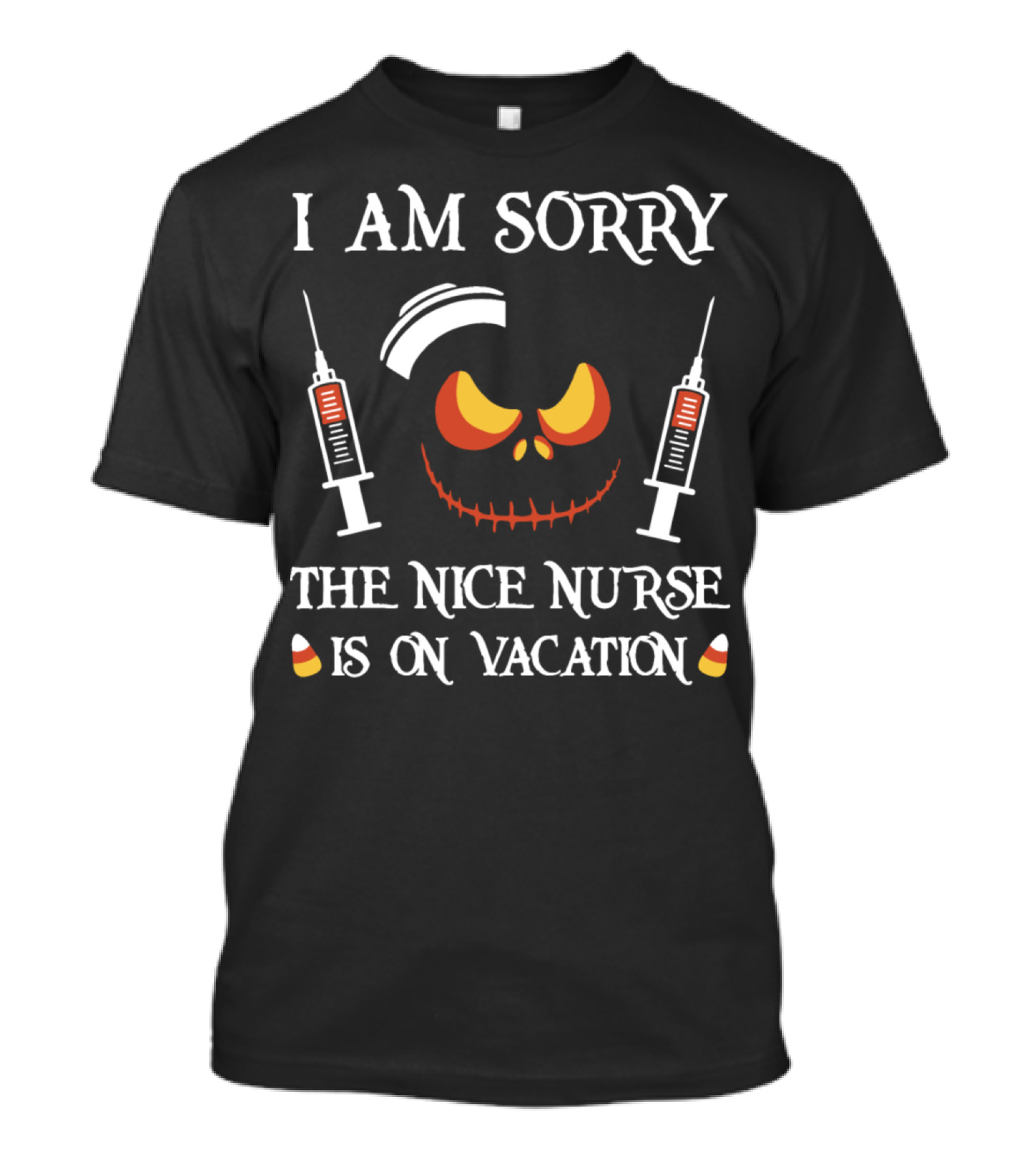 I Am Sorry The Nice Nurse Is On Vacation Creepy Face Syringe Halloween T-Shirt