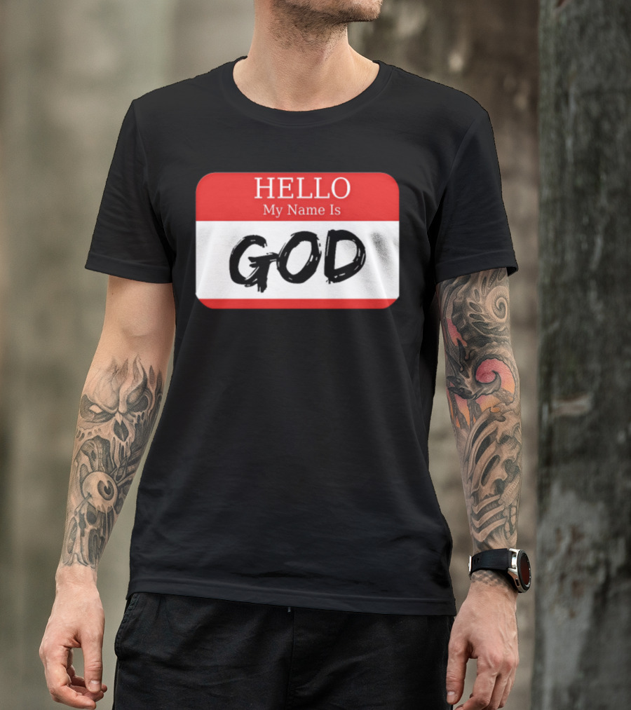 Hello My Name Is God Name Tag T-Shirt
