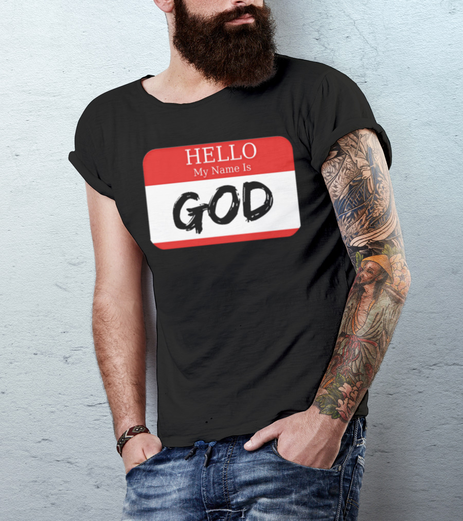 Hello My Name Is God Name Tag T-Shirt