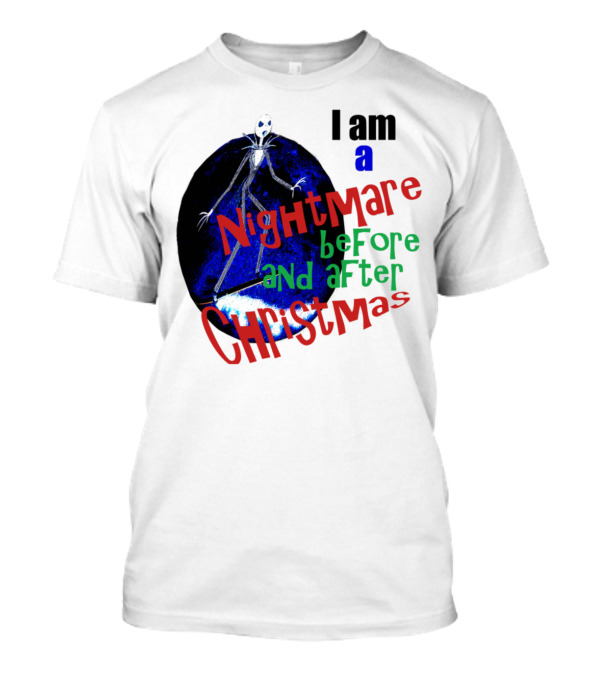 I Am A Nightmare Before And After Christmas T-Shirt