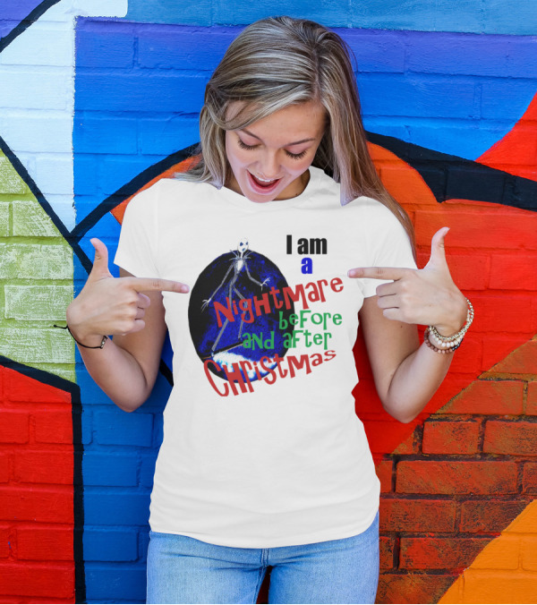I Am A Nightmare Before And After Christmas T-Shirt