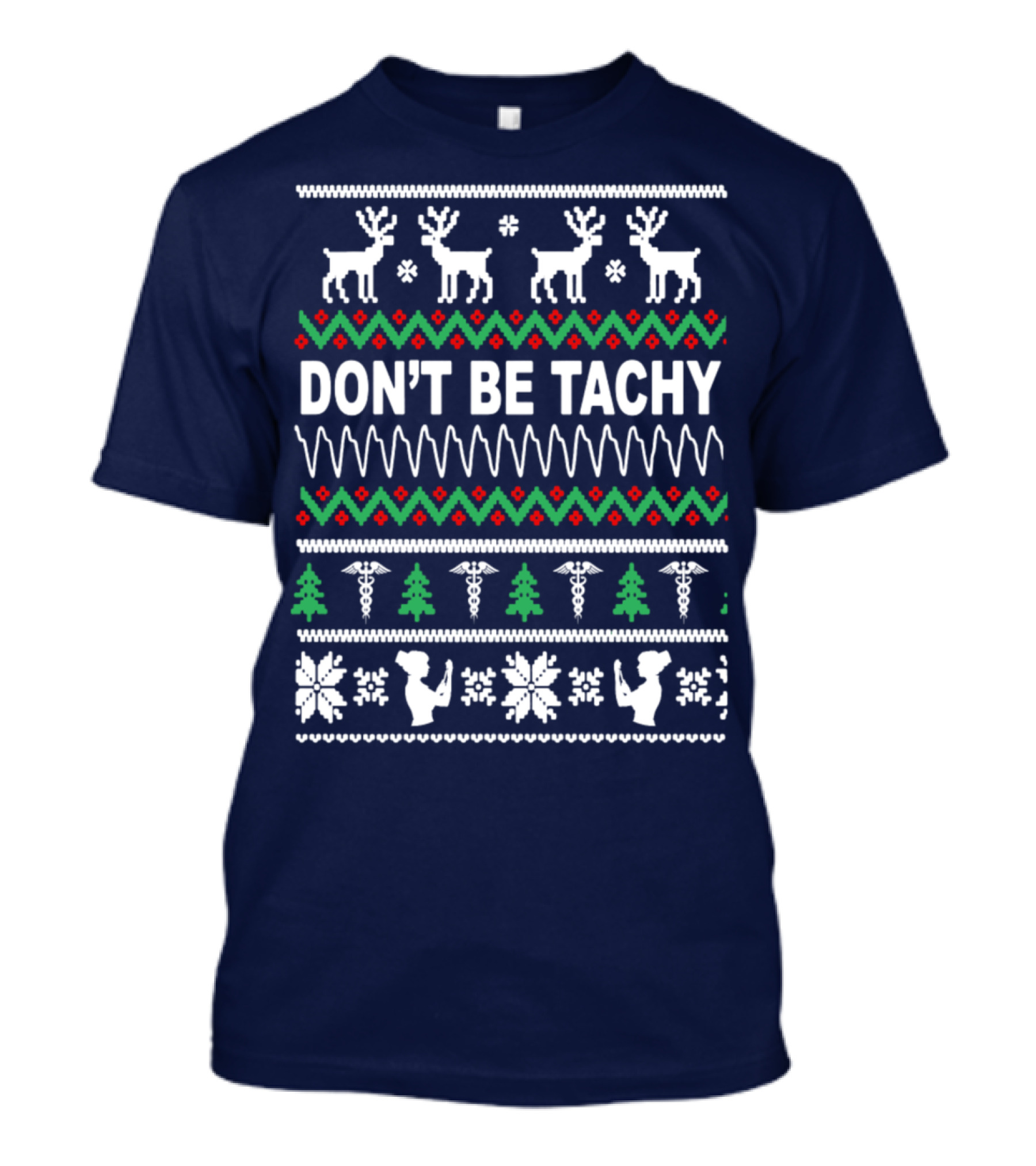 DON'T BE TACHY Nurse Christmas Reindeer Ugly T-Shirt