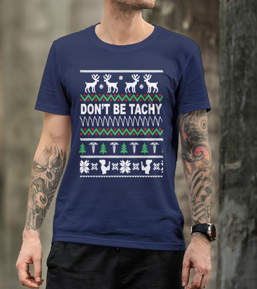 DON'T BE TACHY Nurse Christmas Reindeer Ugly T-Shirt