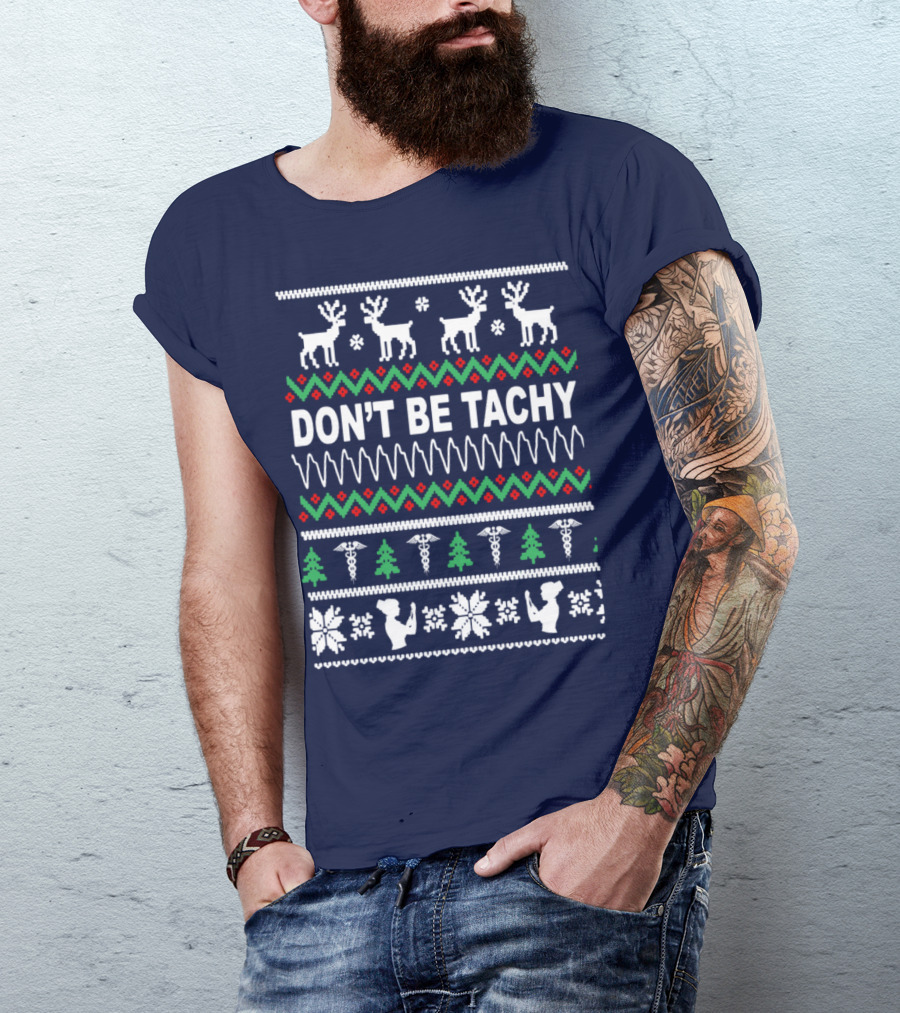DON'T BE TACHY Nurse Christmas Reindeer Ugly T-Shirt