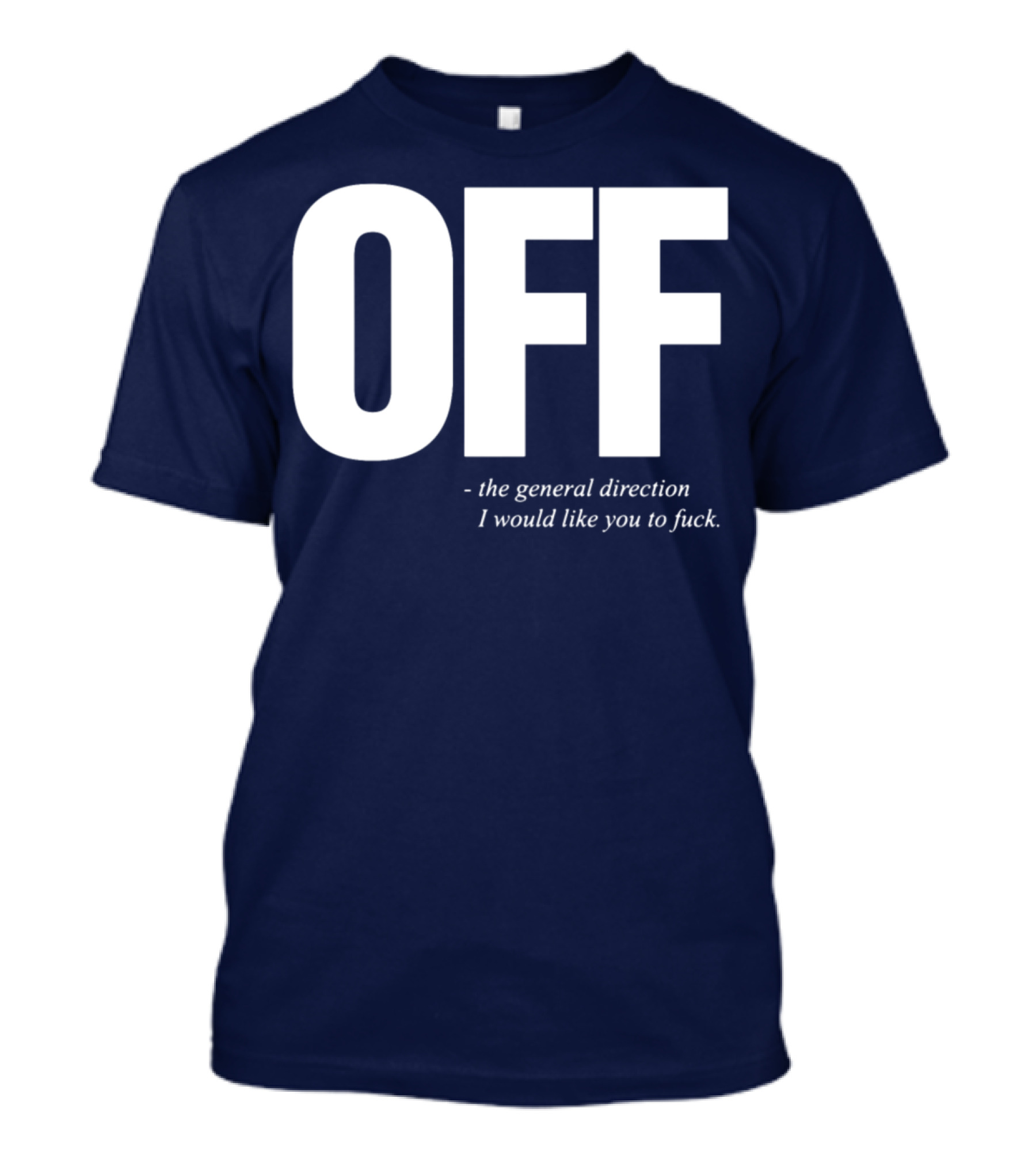 OFF Mens Funny Offensive Slogan The General Direction T-Shirt