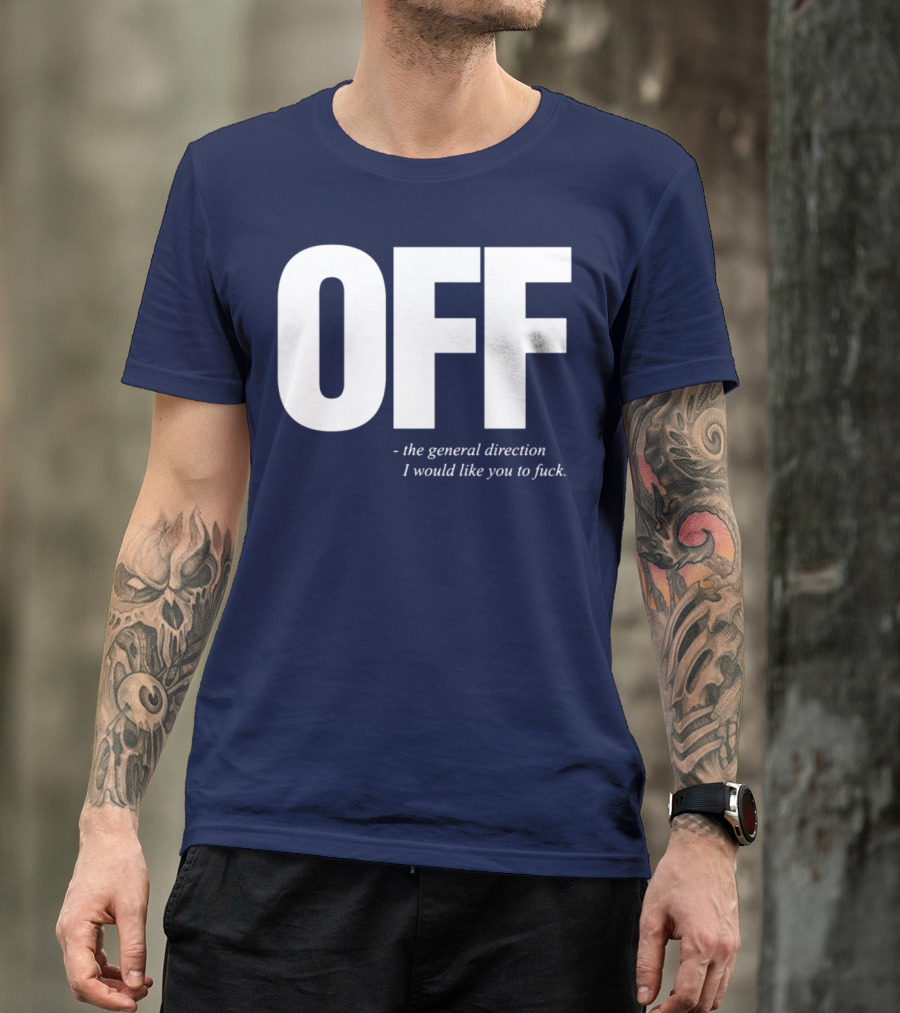 OFF Mens Funny Offensive Slogan The General Direction T-Shirt
