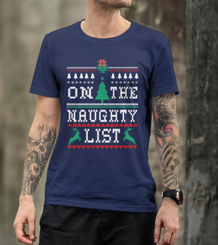 On The Naughty List Christmas Reindeer Ugly T-Shirt