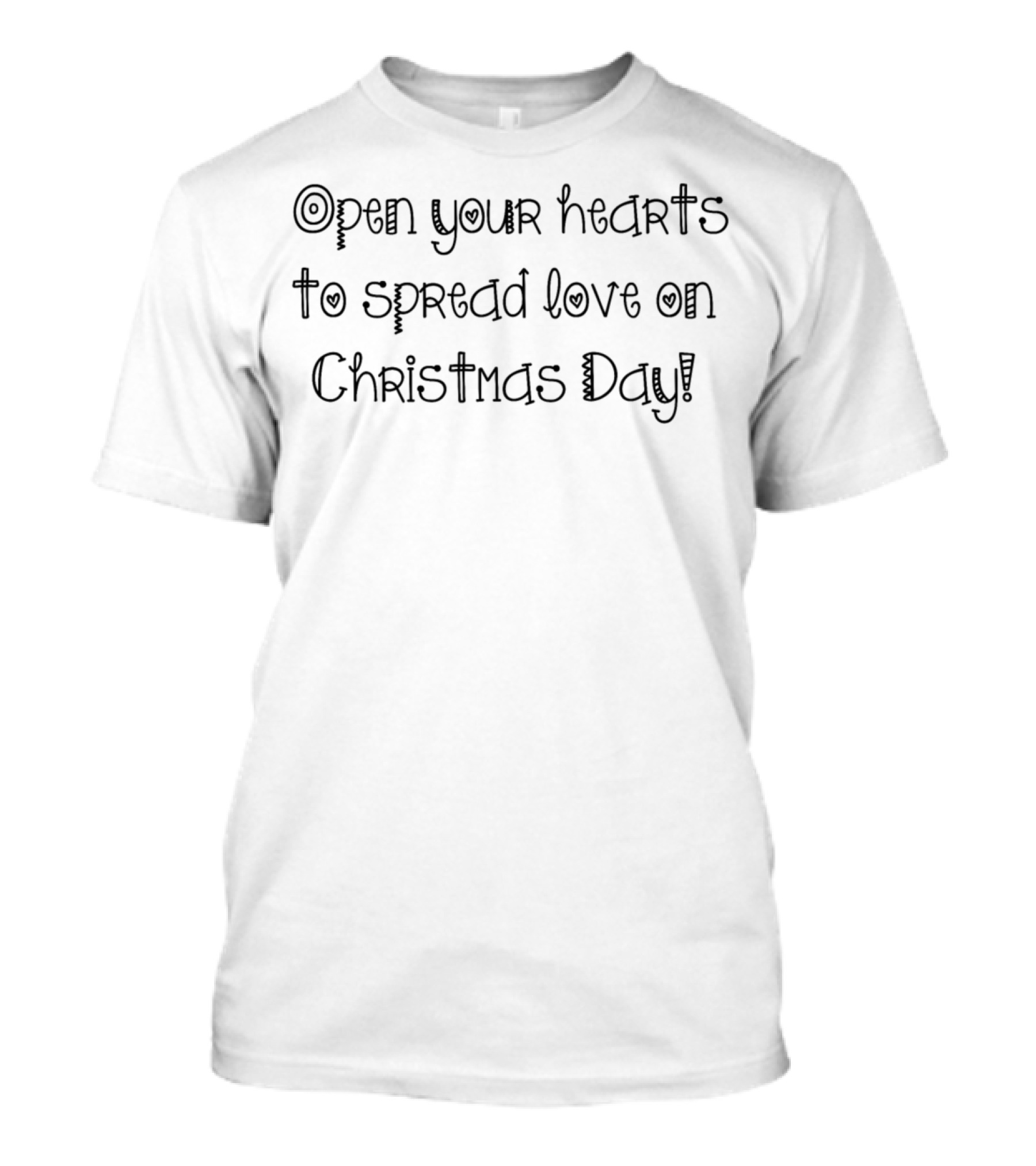 Open Your Hearts To Spread Love On Christmas Day T-Shirt