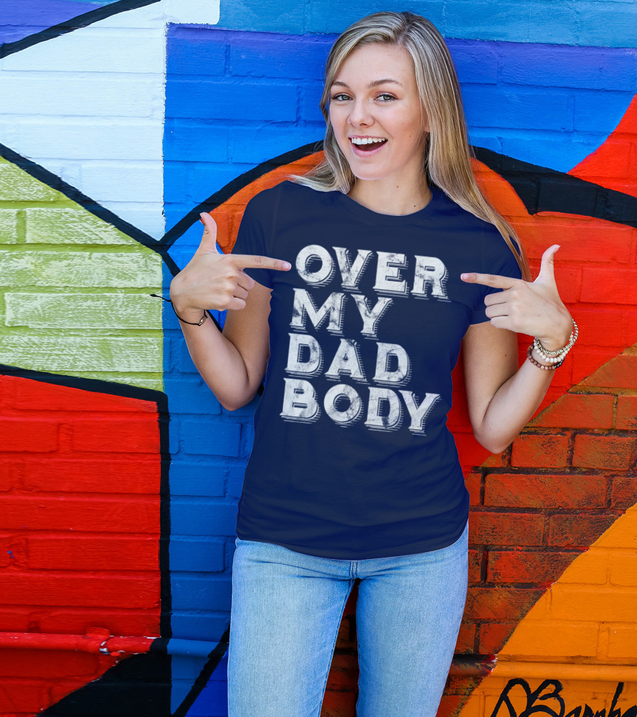 Over My Dad Body Dad Joke Classic Worn Text T-Shirt