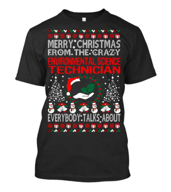 Merry Christmas From The Crazy Environmental Science Technician Everybody Talks About T-Shirt