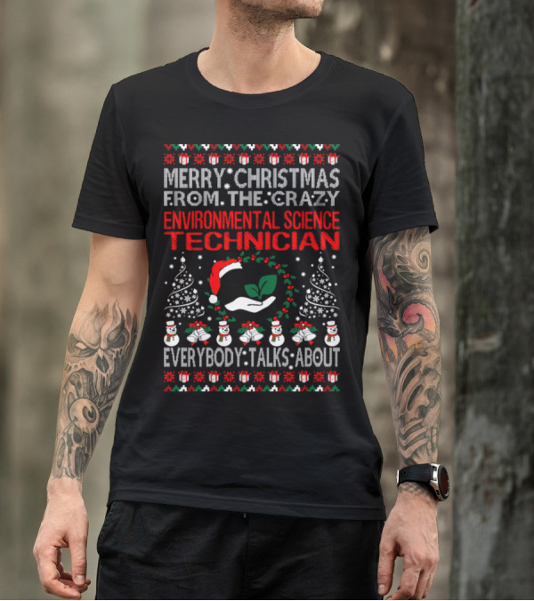 Merry Christmas From The Crazy Environmental Science Technician Everybody Talks About T-Shirt