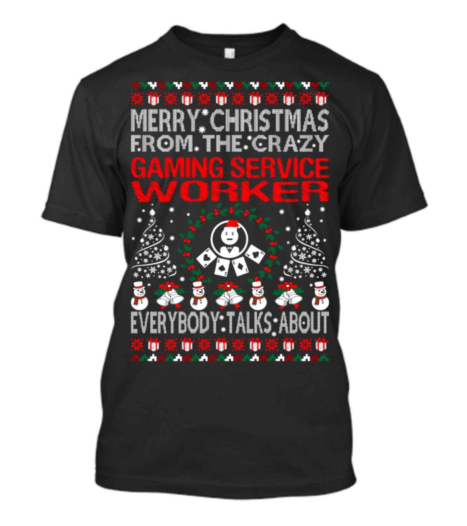 Merry Christmas From The Crazy Gaming Service Worker Everybody Talks About T-Shirt
