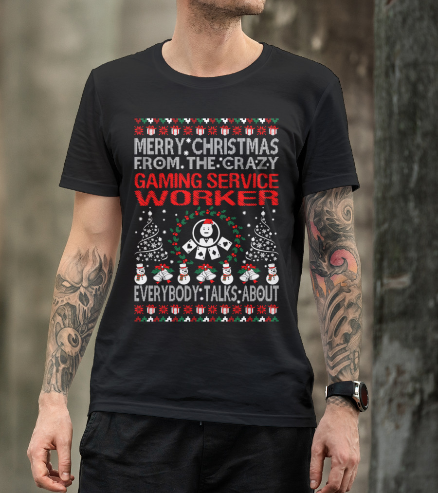 Merry Christmas From The Crazy Gaming Service Worker Everybody Talks About T-Shirt